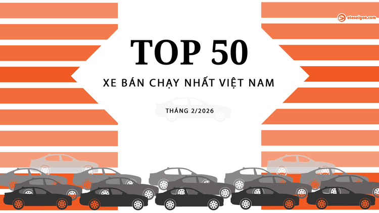 [Infographic] Top 50 xe bán chạy tháng 2/2026: Nhiều xáo trộn khi rơi vào tháng Tết